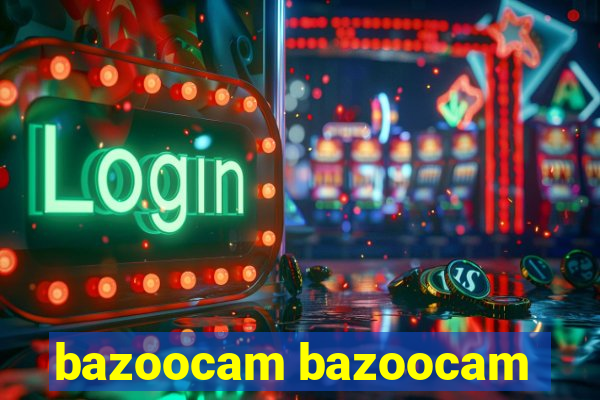 bazoocam bazoocam